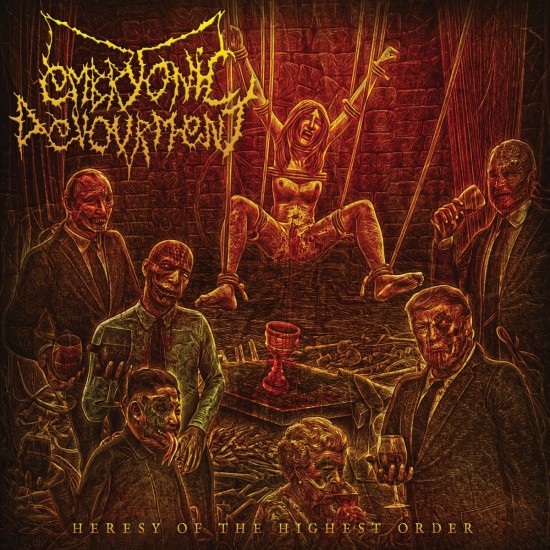 EMBRYONIC DEVOURMENT - HERESY OF THE HIGHEST ORDER EMBRYONIC DEVOURMENT - HERESY OF THE HIGHEST ORDER