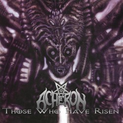 ACHERON - THOSE WHO HAVE RISEN