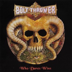 BOLT THROWER - WHO DARES WINS