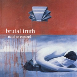 BRUTAL TRUTH - NEED TO CONTROL (DIGI)