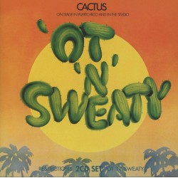 CACTUS - RESTRICTIONS / 'OT 'N' SWEATY (2CD)