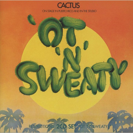 CACTUS - RESTRICTIONS / 'OT 'N' SWEATY (2CD)