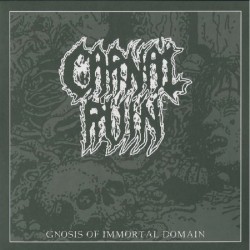 CARNAL RUIN - GNOSIS OF IMMORTAL DOMAIN