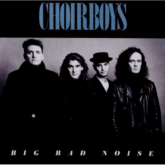 CHOIRBOYS - BIG BAD NOISE (REMASTERED + BONUS TRACKS)