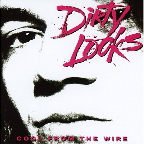 DIRTY LOOKS - COOL FROM THE WIRE