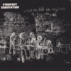 FAIRPORT CONVENTION - WHAT WE DID ON OUR SATURDAY (DIGI)