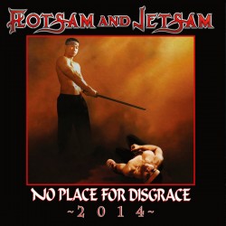FLOTSAM AND JETSAM - NO PLACE FOR DISGRACE 2014 (DIGI)