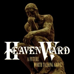 HEAVENWARD - A FUTURE WORTH TALKING ABOUT? (DELUXE EDITION)