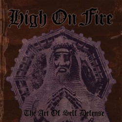 HIGH ON FIRE - THE ART OF SELF DEFENSE