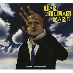 IAN GILLAN BAND - BEFORE THE TURBULENCE (DIGI) 