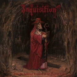 INQUISITION - INTO THE INFERNAL REGIONS OF THE ANCIENT CULT