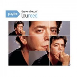 LOU REED - PLAYLIST : THE VERY BEST OF LOU REED