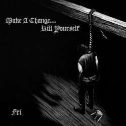 MAKE A CHANGE...KILL YOURSELF - FRI (GATEFOLD, 2LP  SPLATTER VINYL)