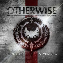 OTHERWISE - TRUE LOVE NEVER DIES