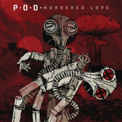 P.O.D - MURDERED LOVE