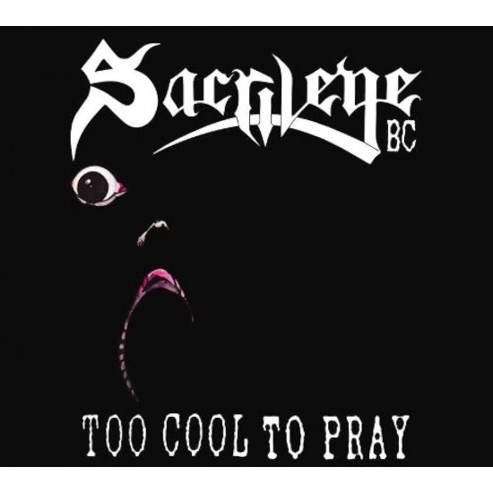 SACRILEGE B.C. - TOO COOL TO PRAY