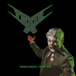 TOXIK - WORLD CIRCUS/THINK THIS (2CD DIGI)