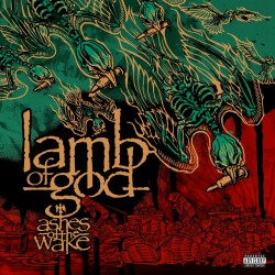 LAMB OF GOD - ASHES OF THE WAKE