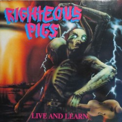 RIGHTEOUS PIGS - LIVE AND LEARN (VINYL GATEFOLD)