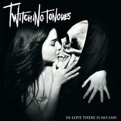 TWITCHING TONGUES - IN LOVE THERE IS NOW LAW (BLACK LP)